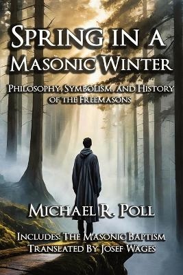 Spring in a Masonic Winter - Michael R Poll