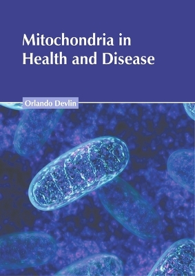 Mitochondria in Health and Disease - 