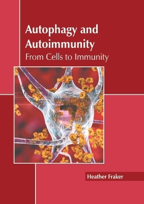 Autophagy and Autoimmunity: From Cells to Immunity - 