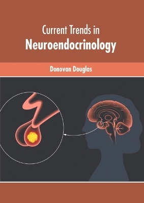 Current Trends in Neuroendocrinology - 