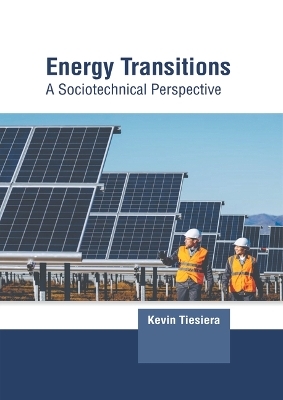 Energy Transitions: A Sociotechnical Perspective