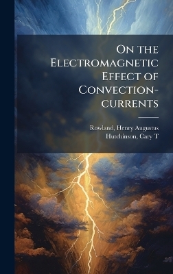 On the Electromagnetic Effect of Convection-currents