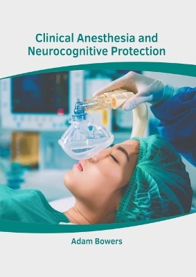Clinical Anesthesia and Neurocognitive Protection