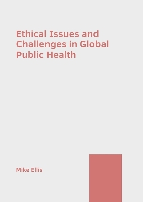 Ethical Issues and Challenges in Global Public Health