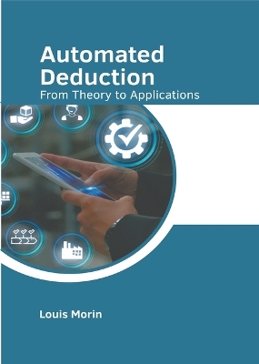 Automated Deduction: From Theory to Applications