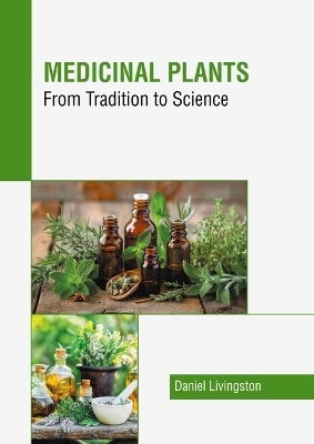 Medicinal Plants: From Tradition to Science