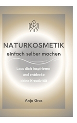 Naturkosmetik einfach selber machen
