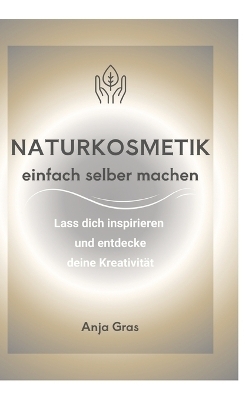 Naturkosmetik einfach selber machen