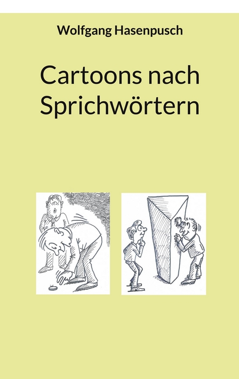Cartoons nach Sprichw&ouml;rtern - Wolfgang Hasenpusch