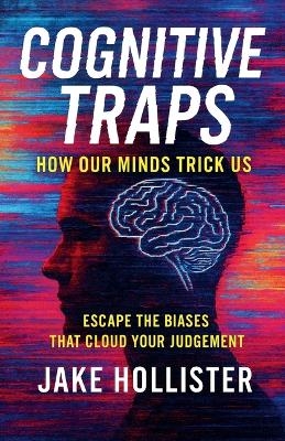 Cognitive Traps - Jake Hollister