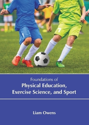 Foundations of Physical Education, Exercise Science, and Sport - Liam Owens