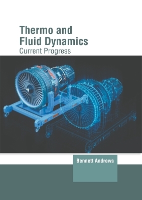 Thermo and Fluid Dynamics: Current Progress - 