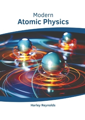Modern Atomic Physics - Harley Reynolds