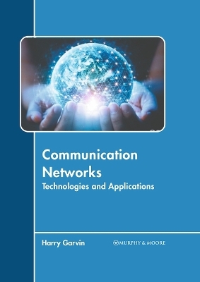 Communication Networks: Technologies and Applications - 