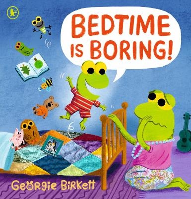 Bedtime Is Boring! - Georgie Birkett