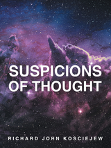 Suspicions of Thought - Richard John Kosciejew