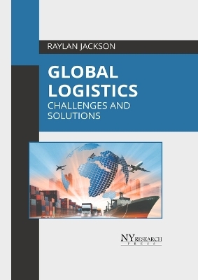 Global Logistics: Challenges and Solutions - 