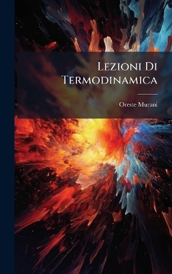 Lezioni Di Termodinamica - Oreste Murani