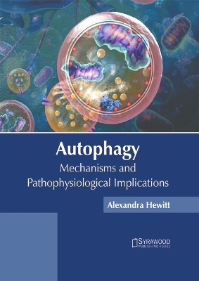 Autophagy: Mechanisms and Pathophysiological Implications - 