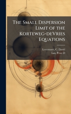 The Small Dispersion Limit of the Korteweg-deVries Equations - C David Levermore, Peter D Lax