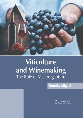 Viticulture and Winemaking: The Role of Microorganisms