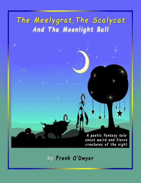 Meelygrat the Scalycat and the Moonlight Ball -  Frank O'Dwyer