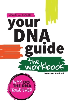 Your DNA Guide - the Workbook - Diahan Southard
