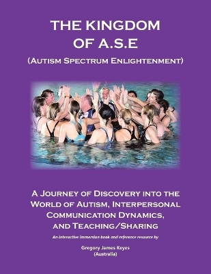 The Kingdom of A.S.E. (Autism Spectrum Enlightenment) - Gregory James Keyes