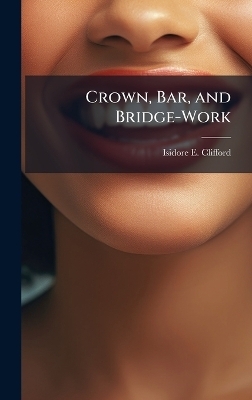 Crown, Bar, and Bridge-Work