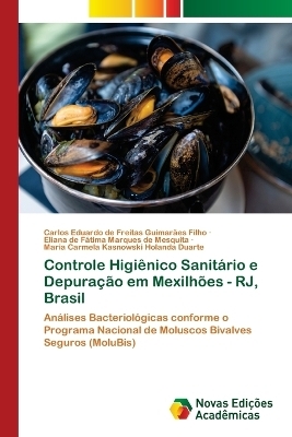 Controle Higi&ecirc;nico Sanit&aacute;rio e Depura&ccedil;&atilde;o em Mexilh&otilde;es - RJ, Brasil - Carlos Edua de Freitas Guimar&atilde;es Filho, Eliana de F&aacute;tima Marques de Mesquita, Maria Carmela Kasnowski Holanda Duarte