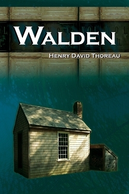 Walden - On Walden Pond - Life in the Woods - The Transcendentalist Masterpiece - Henry David Thoreau