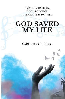 God Saved My Life - Carla M Blake