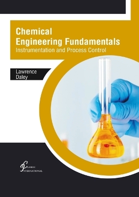 Chemical Engineering Fundamentals: Instrumentation and Process Control - Lawrence Daley