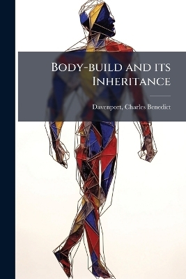 Body-build and its Inheritance - Charles Benedict Davenport