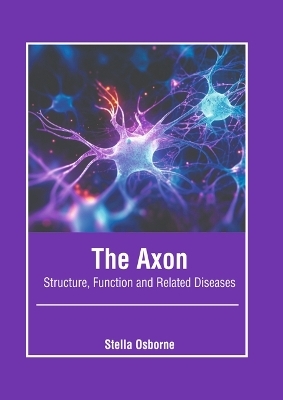 The Axon: Structure, Function and Related Diseases - 