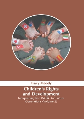 Children's Rights and Development: Interpreting the Uncrc for Future Generations (Volume 2)