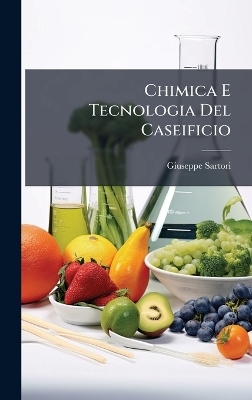 Chimica E Tecnologia Del Caseificio - Giuseppe Sartori