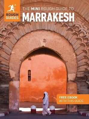 The Mini Rough Guide to Marrakesh: Travel Guide with eBook - Rough Guides, Alice Morrison