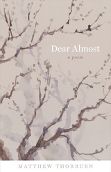 Dear Almost - Matthew Thorburn
