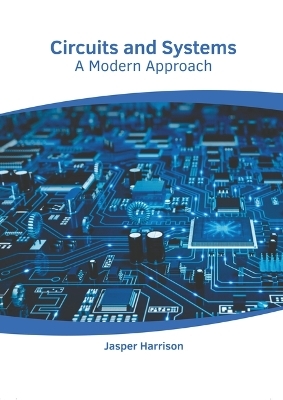 Circuits and Systems: A Modern Approach - Jasper Harrison