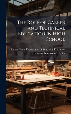 The Role of Career and Technical Education in High School