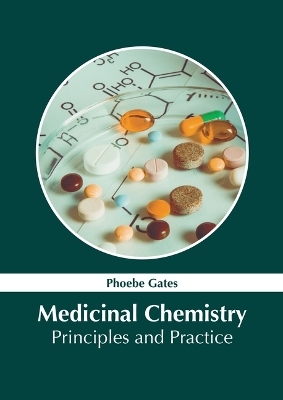 Medicinal Chemistry: Principles and Practice - Phoebe Gates