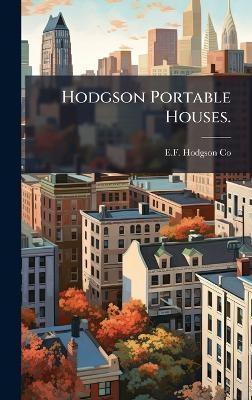 Hodgson Portable Houses. - E F Hodgson Co
