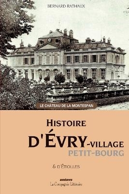Histoire d'&Eacute;vry village Petit-Bourg & d'&Eacute;tiolles -  Bernard Rathaux