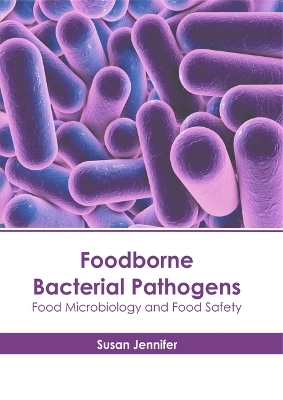 Foodborne Bacterial Pathogens: Food Microbiology and Food Safety - 
