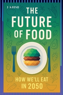 The Future of Food -  Krish
