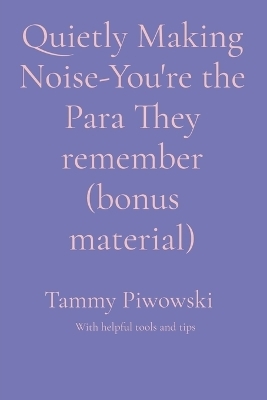 Quietly Making Noise-You're the Para They remember (bonus material) - Tammy Piwowski