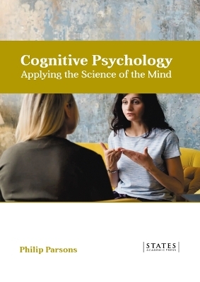 Cognitive Psychology: Applying the Science of the Mind