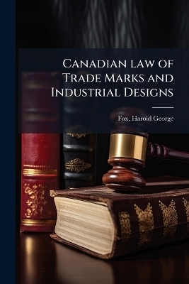Canadian law of Trade Marks and Industrial Designs