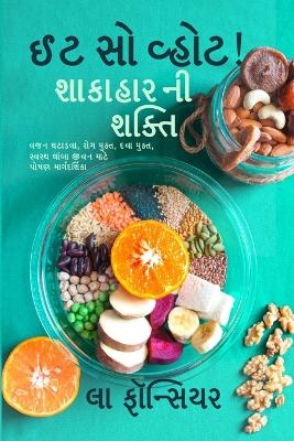 Eat So What! Shakahar Ni Shakti - La Fonceur